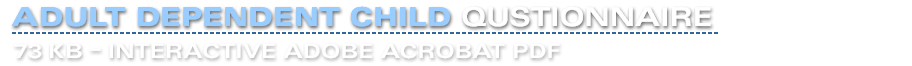 Adult Dependent Child Questionnaire - 64KB Adobe PDF