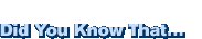 Did You Know That: