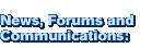 News, Forums and Communications: